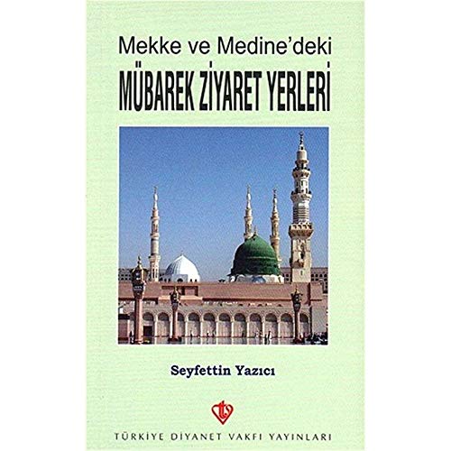 Beispielbild fr Mekke ve Medine'deki Mbarek Ziyaret Yerleri zum Verkauf von medimops