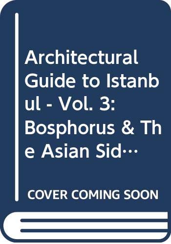 Beispielbild fr Architectural guide to Istanbul. Vol. 3: Bosphorus & The Asian Side. zum Verkauf von BOSPHORUS BOOKS