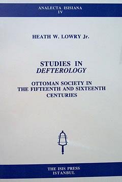 Studies in defterology: Ottoman society in the fifteenth and sixteenth centuries (Analecta Isisiana) (9789754280463) by Lowry, Heath W