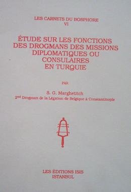 Etude sur les fonctions des drogmans des missions diplomatiques ou consulaire en Turquie.