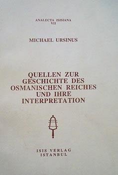 Quellen zur Geschichte des Osmanischen Reiches und ihre Interpretation (Analecta Isisiana) (German Edition) (9789754280586) by Ursinus, Michael