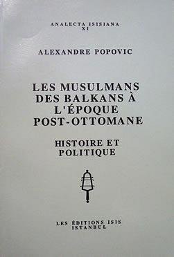 Les Musulmans des Balkans a l'epoque Post-Ottomane: Histoire et politique.
