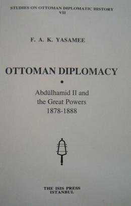 Ottoman diplomacy: Abdulhamit II and the great powers 1878-1888.