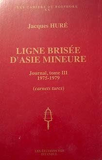 Ligne brisee d'Asie Mineure. Journal, Torne III, 1975-1979 (Carnets Turcs).