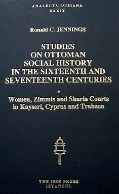 Studies on Ottoman social history in the Sixteenth and Seventeenth centuries: Women, Zimmis and S...