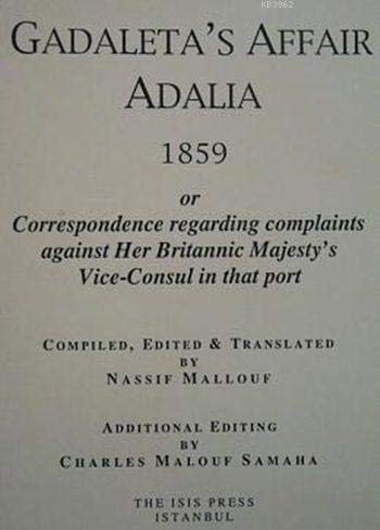 Imagen de archivo de Gadaleta s affair AdalIa 1859 or Correspondence regarding complaints against Her Britannic Majesty s Vice-Consul in that port a la venta por Istanbul Books