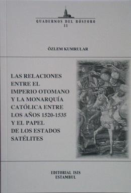 Las relaciones entre el Imperio Ottomano y la Monarquia Catolica entre los anos 1520-1535 y el pa...