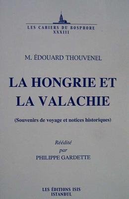 La Hongrie et la Valachie (Souvenirs de voyage et notices historiques). Reedite par Philippe Gard...