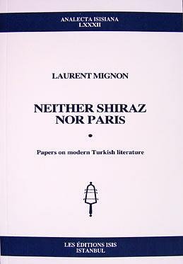 Neither Shiraz nor Paris: Papers on modern Turkish literature.