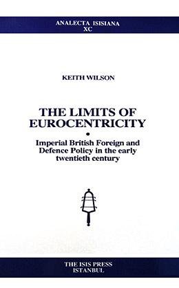 The limits of Eurocentricity: Imperial British foreign and defence policy in the early twentieth ...