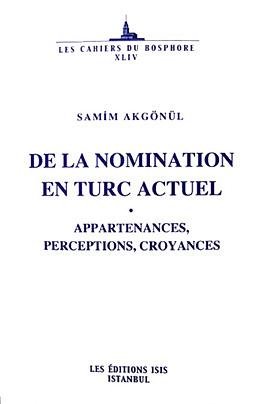 Beispielbild fr De la nomination en Turc actuel. Appartenances, perceptions, croyances. zum Verkauf von Khalkedon Rare Books, IOBA