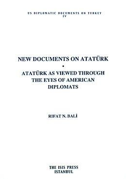 Stock image for New documents on Ataturk: Ataturk as viewed through the eyes of American diplomats. Foreword by Andrew Mango. for sale by Khalkedon Rare Books, IOBA