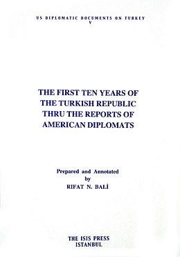 The first ten years of the Turkish Republic thru the reports of American diplomats.