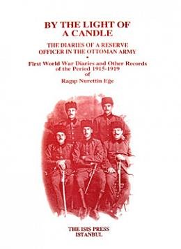 By the light of a candle. The diaries of a reserve officer in the Ottoman Army. First World War d...