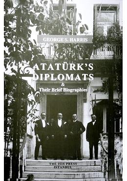 Ataturk's diplomats & their brief biographies.