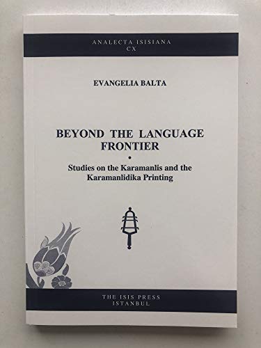 Beispielbild fr Beyond the language frontier: Studies on the Karamanlis and the Karamanlidika printing. zum Verkauf von Khalkedon Rare Books, IOBA