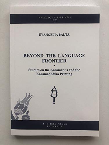 Stock image for Beyond the language frontier: Studies on the Karamanlis and the Karamanlidika printing. for sale by Khalkedon Rare Books, IOBA