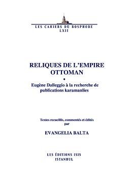 Beispielbild fr Reliques de l'Empire Ottoman: Eugne Dalleggio  la recherche de publications Karamanlies. zum Verkauf von Khalkedon Rare Books, IOBA