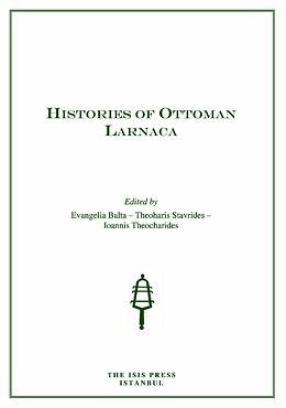 Beispielbild fr Histories of Ottoman Larnaca. zum Verkauf von BOSPHORUS BOOKS