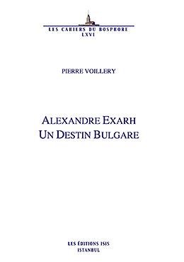 Alexandre Exarh: Un destin Bulgare.