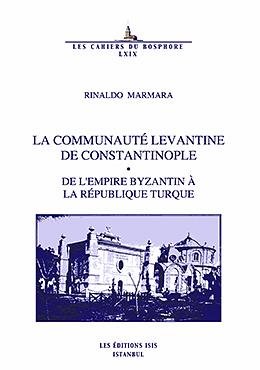 La communauté Levantine de Constantinople. De l'Empire Byzantin a la République Turque.