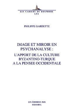 Image et miroir en psychanalyse: L'apport de la culture Byzantino-Turque a la pensee occidentale.