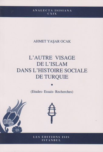 L'autre visage de l'Islam dans l'historie sociale de Turquie (Etudes-essais-recherches).