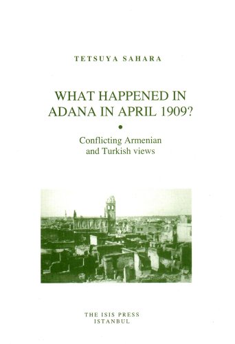 What happened in Adana in april 1909? Conflicting Armenian and Turkish views.