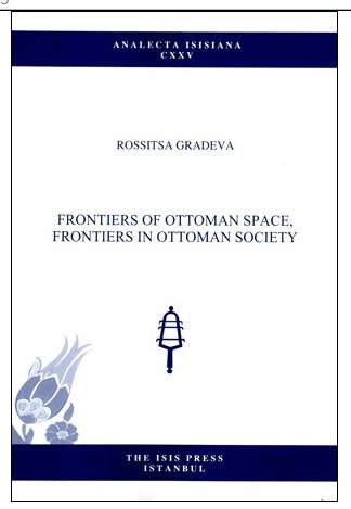 Frontiers of Ottoman space, frontiers in Ottoman society.