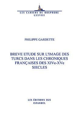 Breve etude sur l'image des Turcs dans les chroniques Francaises des XIVe-XVe siecles.