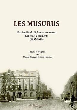 Les Musurus. Une famille de diplomates Ottomans. Lettres et documents (1852-1910).