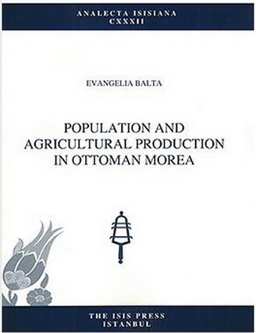 Stock image for Population and agricultural production in Ottoman Morea. for sale by Khalkedon Rare Books, IOBA