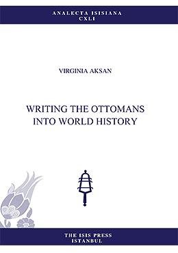 Imagen de archivo de Writing the Ottomans into world history. a la venta por Khalkedon Rare Books, IOBA