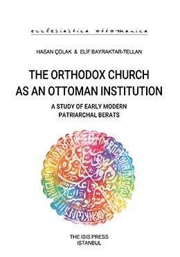 9789754286205: The Orthodox Church as an Ottoman Institution - A Study of Early Modern Patriarchal Berats