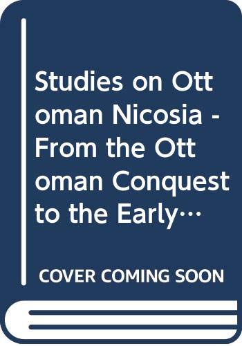 Stock image for Studies on Ottoman Nicosia: From the Ottoman conquest to the early British period. for sale by Khalkedon Rare Books, IOBA