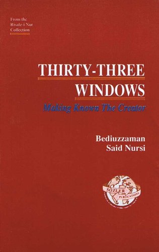 Imagen de archivo de Thirty Three Windows: Making Known the Creator (from the Risale-i Nur Collection) a la venta por medimops