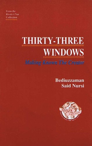 Stock image for Thirty Three Windows: Making Known the Creator (from the Risale-i Nur Collection) for sale by medimops