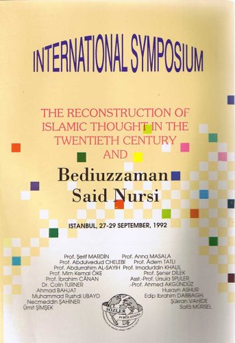 Stock image for International Symposium: The Reconstruction of Islamic Thoght in the Twentieth Century and Bediuzzaman Said Nursi, Istanbul, 27-29 September, 1992 for sale by Revaluation Books