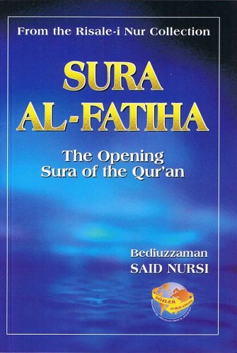 Stock image for Sura Al-Fatiha: the opening Sura of the Qur'an (from the Risale-i Nur Collection) for sale by Revaluation Books