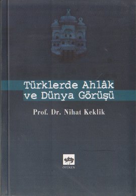 Türklerde ahlak ve dünya görüsü.