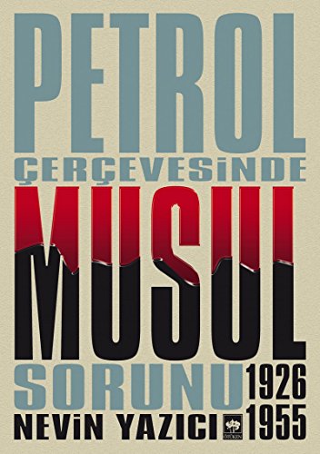 Petrol cercevesinde Musul sorunu 1926-1955.