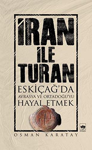 Stock image for Iran ile Turan: Hayali milletler caginda Avrasya ve Ortadogu. for sale by BOSPHORUS BOOKS
