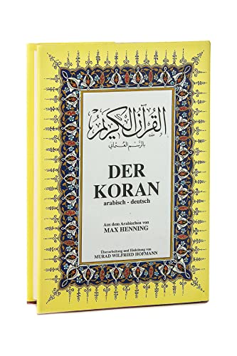 Der Koran arabisch - deutsch. Aus dem Arabischen von Max Henning. Überarbeitung und Einleitung von Murad Wilfried Hofmann. - Max (Übers.) Henning