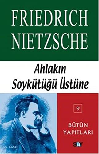 9789754684056: Ahlakın Soyktğ stne: Nietzsche - Btn Yapıtları 9