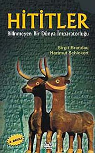 Stock image for Hititler: Bilinmeyen bir dunya imparatorlugu. for sale by BOSPHORUS BOOKS