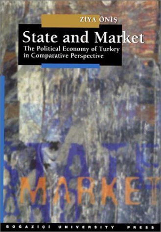 State and Market: The Political Economy of Turkey in Comparative Perspective (9789755181134) by [???]