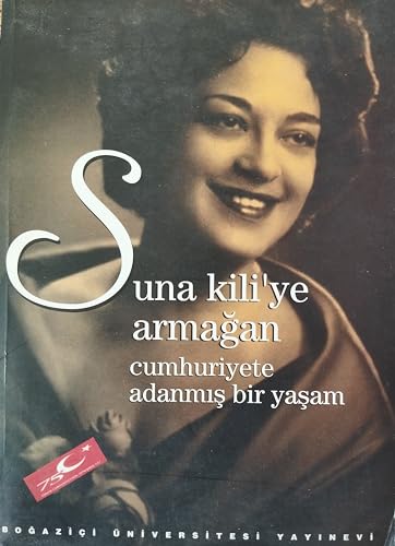 Beispielbild fr Suna Kili'ye armagan: Cumhuriyete adanan bir yasam (Turkish Edition) zum Verkauf von Arroway Books