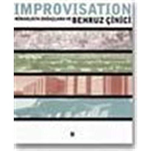 Improvisation: Mimarlikta dogaclama ve Behruz Cinici. Edited by Ugur Tanyeli.