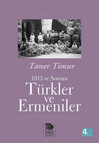 1915 ve sonrasi Türkler ve Ermeniler. - TANER TIMUR.