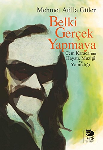 Stock image for Belki Gercek Yapmaya - Cem Karaca'nin Hayati, Mzigi ve Yalnizligi for sale by Istanbul Books